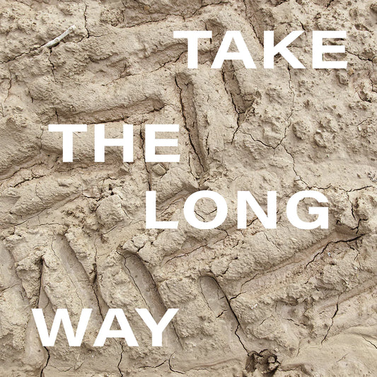 TAKE THE LONG WAY